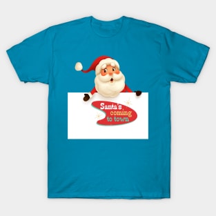 Santa Claus with Santa's coming to town Signboard T-Shirt